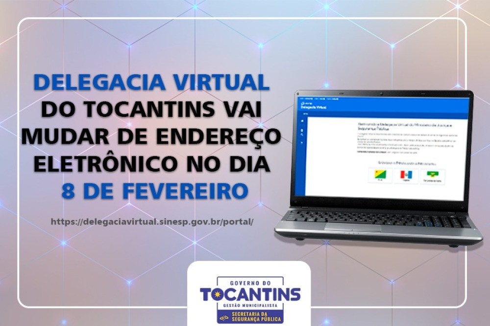 Delegacia Virtual do Tocantins vai mudar de endereço eletrônico no dia 8 de fevereiro